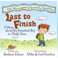 Last to Finish, A Story About the Smartest Boy in Math Class 1603364560 Book Cover