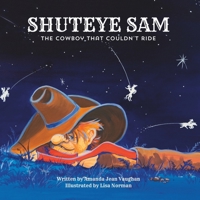 Shuteye Sam: The cowboy who couldn't ride B0BZF4Z5D7 Book Cover