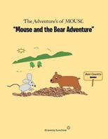 The Adventure's Of Mouse: Mouse and the Bear Adventure 1468531573 Book Cover