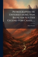 Petrographische Untersuchung Von Basalten Aus Der Gegend Von Cassel. ... 1173253033 Book Cover