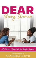 Dear Young Woman: It's Never Too Late to Begin Again B0CLP815JK Book Cover