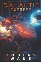 Galactic Express: Escaping The Simulation (An Unnatural Universe) B08DC9ZSYS Book Cover