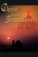 Christ Entered Jerusalem 0595161685 Book Cover