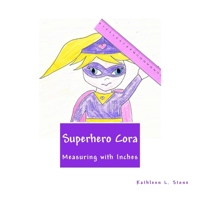 Superhero Cora: Measuring with Inches 1545148236 Book Cover