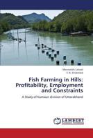 Fish Farming in Hills : Profitability, Employment and Constraints 3659368466 Book Cover