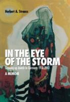 In the Eye of the Storm: Growing Up Jewish in Germany, 1918-1943, A Memoir 082321916X Book Cover
