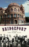 Bridgeport: Tales from the Park City 159629616X Book Cover