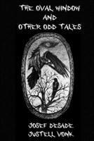 The Oval Window & Other Odd Tales 1679162047 Book Cover