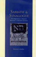 Sabbath and Synagogue: The Question of Sabbath Worship in Ancient Judaism 0391041517 Book Cover