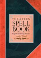 The Teen Spell Book: Magick for Young Witches 1587611155 Book Cover