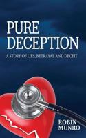 Pure Deception: A Story of Lies, Betrayal and Deceit 1539853675 Book Cover