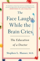 The Face Laughs While the Brain Cries: The Education of a Doctor 1250283892 Book Cover