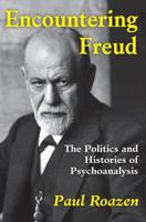 Encountering Freud: The Politics and Histories of Psychoanalysis 0887382959 Book Cover