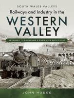 Railways and Industry in the Western Valley: Aberbeeg to Brynmawr and Ebbw Vale 1473838088 Book Cover