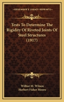 Tests to Determine the Rigidity of Riveted Joints of Steel Structures 0548826781 Book Cover