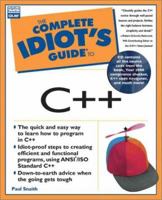 The Complete Idiot's Guide to C++ (The Complete Idiot's Guide) 0789718162 Book Cover