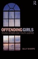 Offending Girls: Young Women and Youth Justice 0415870496 Book Cover