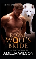 Royal Wolf's Bride: Wolf Shifter Romance B0B9QTHZ27 Book Cover