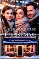 The Night We Found Christmas: Three Strangers One Snowy Night A Choice That Changes Everything B0G3RS436K Book Cover