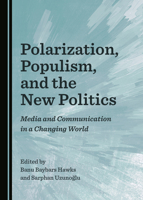 Polarization, Populism, and the New Politics: Media and Communication in a Changing World 1527540219 Book Cover