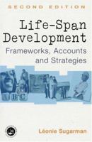 Life-span Development: Frameworks, Accounts and Strategies: Theories, Concepts and Interventions 041519265X Book Cover