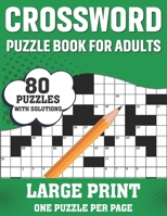 Crossword Puzzle Book For Adults: Awesome Easy To Difficult Level 80 Large Print Crossword Puzzles And Solutions | An Excellent Word Game Book For Seniors Men Women Mums Dads B08SMTR39Q Book Cover