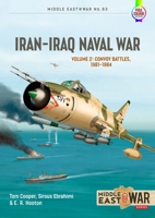 Iran Iraq Naval War Volume 2: From Khark to Sirri, 1982-1986 1915070805 Book Cover