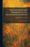 English Men and Manners in the Eighteenth Century: An Illustrated Narrative 1025632974 Book Cover