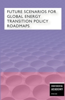 Future Scenarios for Global Energy Transition & Policy Roadmaps 1257811754 Book Cover