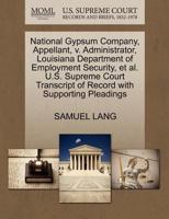 National Gypsum Company, Appellant, v. Administrator, Louisiana Department of Employment Security, et al. U.S. Supreme Court Transcript of Record with Supporting Pleadings 1270648195 Book Cover
