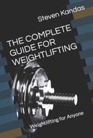 THE COMPLETE GUIDE FOR WEIGHTLIFTING: Weightlifting for Anyone B09T347PPZ Book Cover