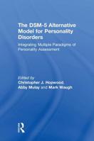The Dsm-5 Alternative Model for Personality Disorders: Integrating Multiple Paradigms of Personality Assessment 1138696323 Book Cover