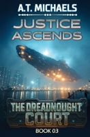 Justice Ascends (The Dreadnought Court) B0GGGZPCRK Book Cover