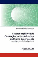 Faceted Lightweight Ontologies: A Formalization and Some Experiments 3843352380 Book Cover