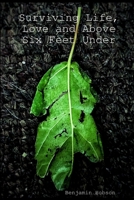 Surviving Life, Love and Above Six Feet Under 0359109977 Book Cover