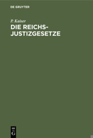 Die Reichs-justizgesetze: Mit Ausschluß Der Strafprozeßordnung Und Die Für Das Reich Und in Preußen Erlassenen. Ausführungs- ... Erlasse Und Verfügungen 3112358996 Book Cover