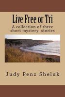 Live Free or Tri 0995000719 Book Cover