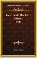 Geschichte Der Ewe-Mission (1904) 1168435358 Book Cover