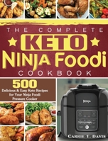 The Complete Keto Ninja Foodi Cookbook: 500 Delicious & Easy Keto Recipes for Your Ninja Foodi Pressure Cooker 1922577448 Book Cover