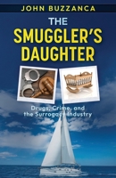 The Smuggler's Daughter: Drugs, Crime, and the Surrogacy Industry B0FLVXRFLX Book Cover