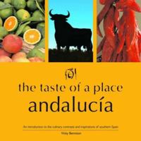 The Taste of a Place, Andalucia (Taste of a Place) 0954269225 Book Cover