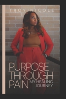 Purpose through Pain My Healing Journey 0578250667 Book Cover