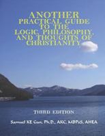 Another Practical Guide to the Logic, Philosophy, and Thoughts of Christianity 9810984146 Book Cover