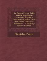 Le Dodici Parole Della Verita: Novellina-Cantilena Popolare Considerata Nelle Varie Redazioni Italiane E Straniere... - Primary Source Edition 1019551879 Book Cover