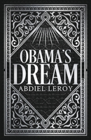 Obama's Dream: A Divine Revelation in the Style of Shakespeare, a Primer for the Days of Trump B085RV589T Book Cover