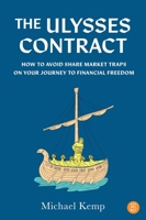 The Ulysses Contract: How to never worry about the share market again 1922611603 Book Cover