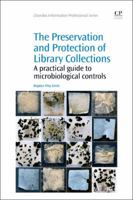The Preservation and Protection of Library Collections: A Practical Guide to Microbiological Controls 1843347598 Book Cover