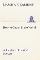 How to Get on in the World A Ladder to Practical Success 9388841441 Book Cover