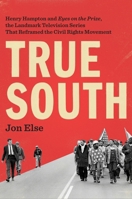 True South: Henry Hampton and "Eyes on the Prize," the Landmark Television Series That Reframed the Civil Rights Movement 1101980931 Book Cover