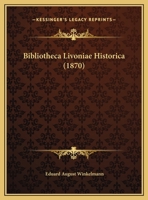 Bibliotheca Livoniae Historica (1870) 116004595X Book Cover